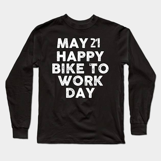 Happy Bike to Work Day Long Sleeve T-Shirt by Artistry Vibes